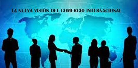 La nueva visión del comercio internacional.