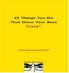 45 Things You Do That Drive Your Boss Crazy