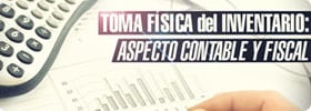 Jornada de Finanzas: Toma Física del Inventario – Aspecto Contable y Fiscal