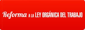 Jornada de Legislación: La Reforma a la Ley Orgánica del Trabajo